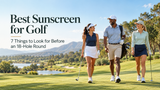 Best Sunscreen for Golf: 7 Things to Look for Before an 18-Hole Round